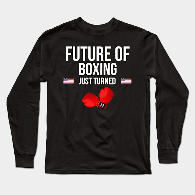 Future Of Boxing Just Turned 12 Birthday Gift Idea For 12 Year Old Long Sleeve T-Shirt by giftideas
